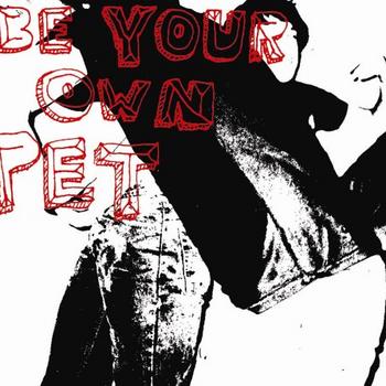 Be Your Own Pet